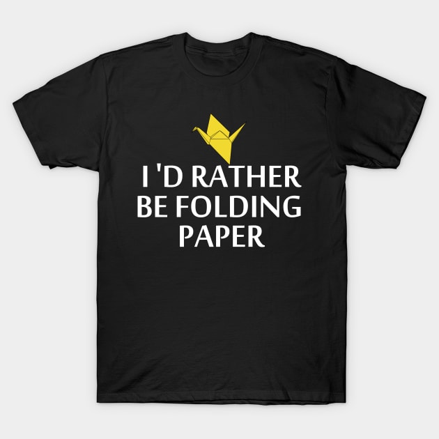 I'd rather be folding paper T-Shirt by SimonL